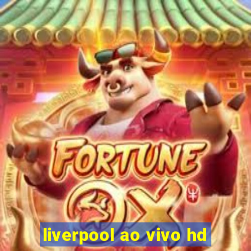 liverpool ao vivo hd